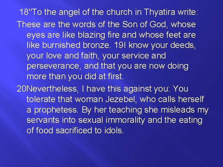 18"To the angel of the church in Thyatira write: These are the words of