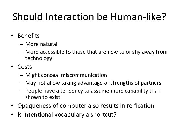 Should Interaction be Human-like? • Benefits – More natural – More accessible to those