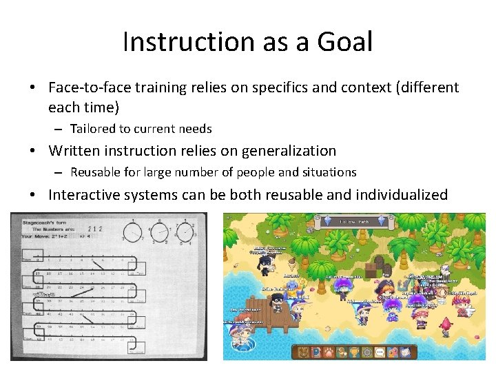 Instruction as a Goal • Face-to-face training relies on specifics and context (different each