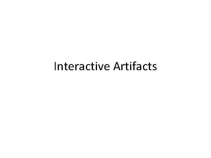 Interactive Artifacts 