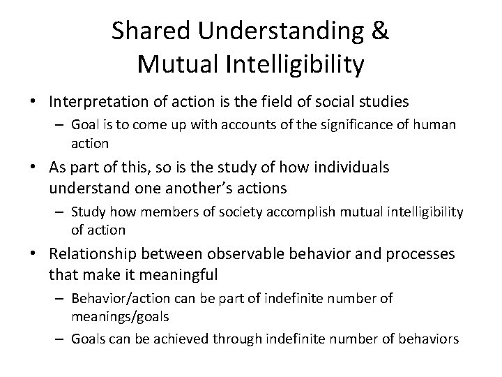 Shared Understanding & Mutual Intelligibility • Interpretation of action is the field of social