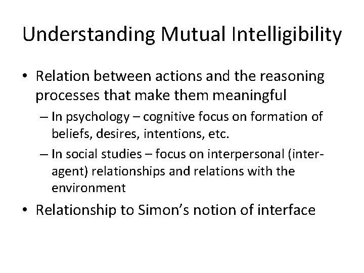 Understanding Mutual Intelligibility • Relation between actions and the reasoning processes that make them