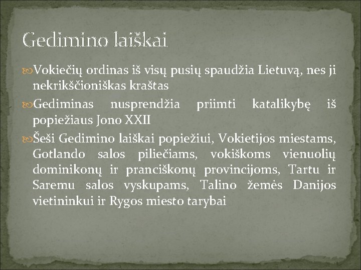 Gedimino laiškai Vokiečių ordinas iš visų pusių spaudžia Lietuvą, nes ji nekrikščioniškas kraštas Gediminas