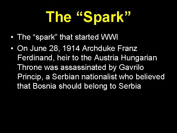 The “Spark” • The “spark” that started WWI • On June 28, 1914 Archduke