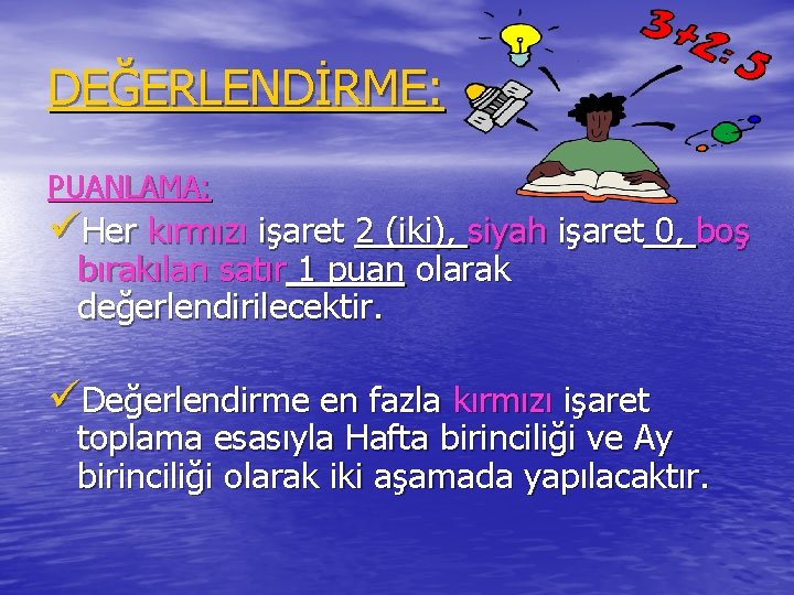 DEĞERLENDİRME: PUANLAMA: üHer kırmızı işaret 2 (iki), siyah işaret 0, boş bırakılan satır 1