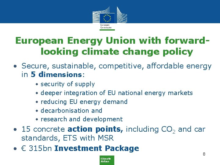 European Energy Union with forwardlooking climate change policy • Secure, sustainable, competitive, affordable energy