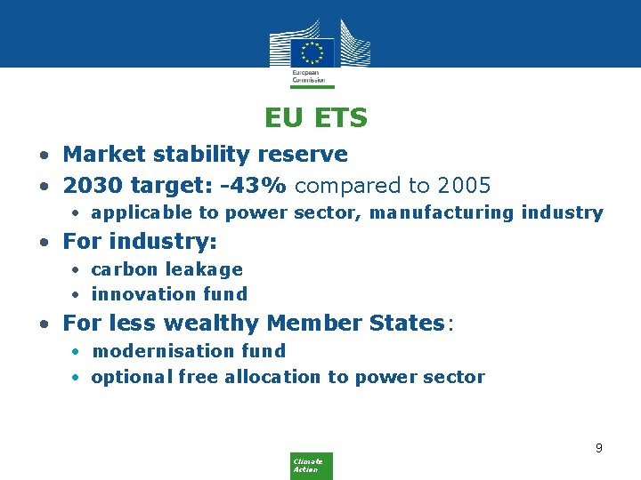 EU ETS • Market stability reserve • 2030 target: -43% compared to 2005 •