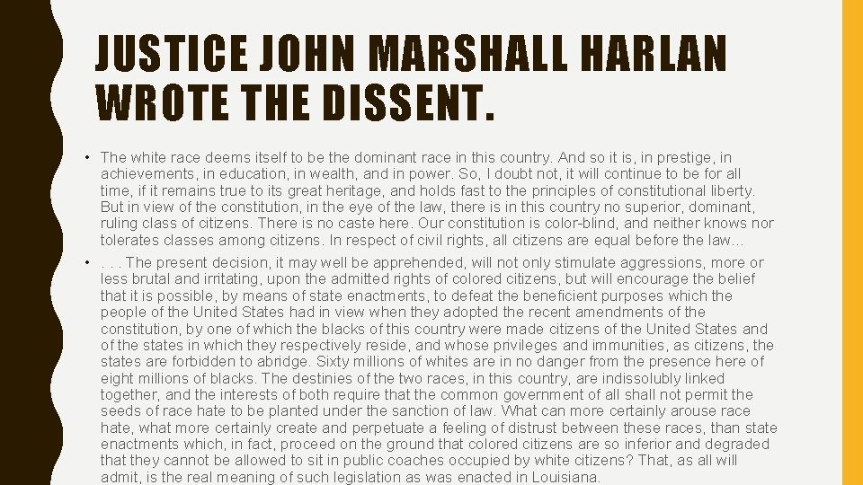 JUSTICE JOHN MARSHALL HARLAN WROTE THE DISSENT. • The white race deems itself to