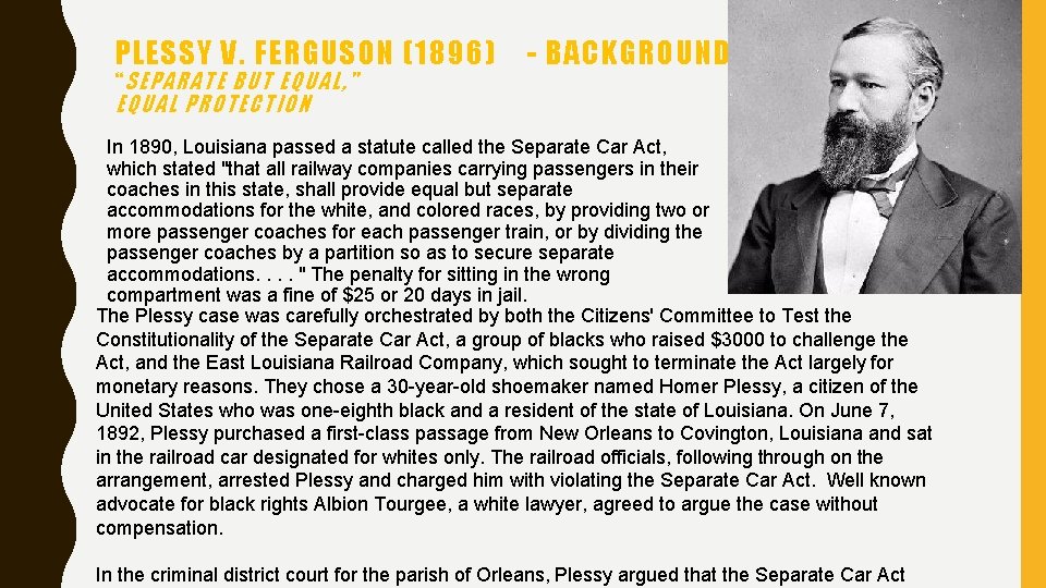 PLESSY V. FERGUSON (1896) “ SEPARATE BUT EQUAL, " - BACKGROUND EQUAL PROTECTION In