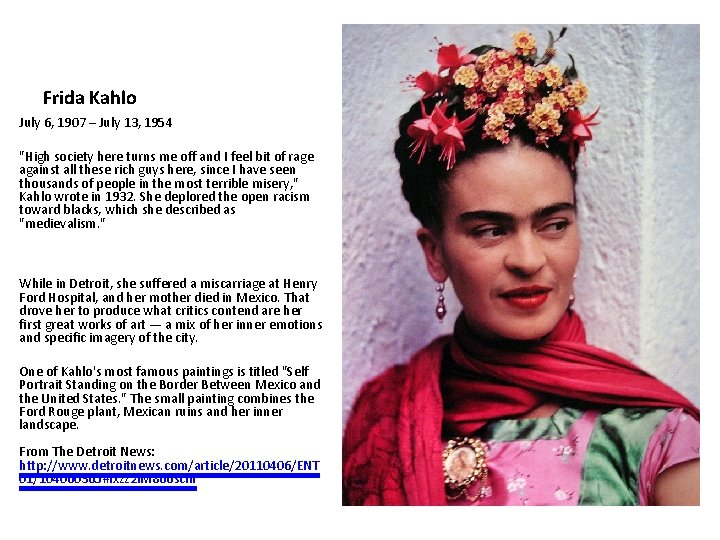 Frida Kahlo July 6, 1907 – July 13, 1954 "High society here turns me