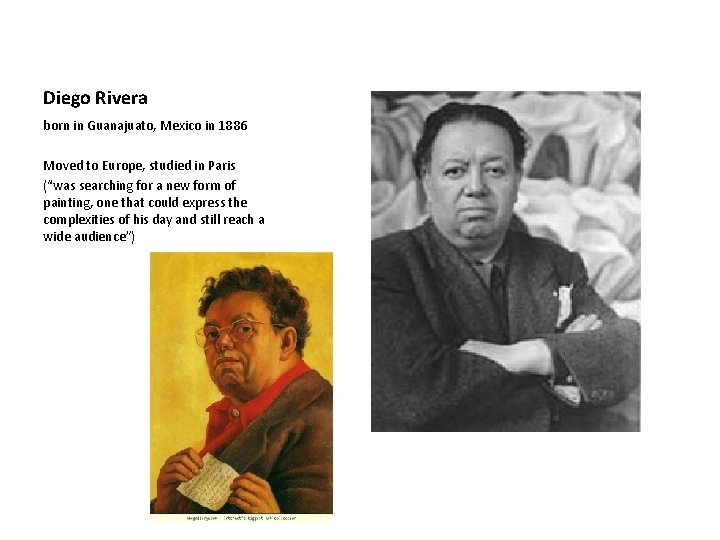Diego Rivera born in Guanajuato, Mexico in 1886 Moved to Europe, studied in Paris