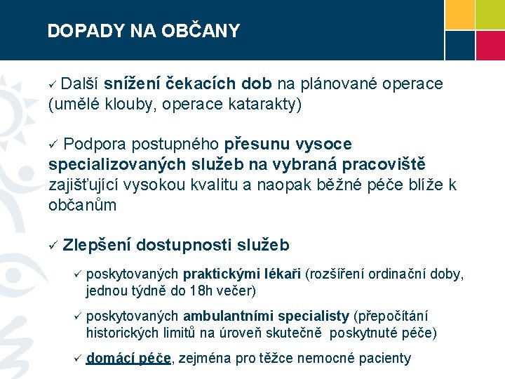 DOPADY NA OBČANY Další snížení čekacích dob na plánované operace (umělé klouby, operace katarakty)