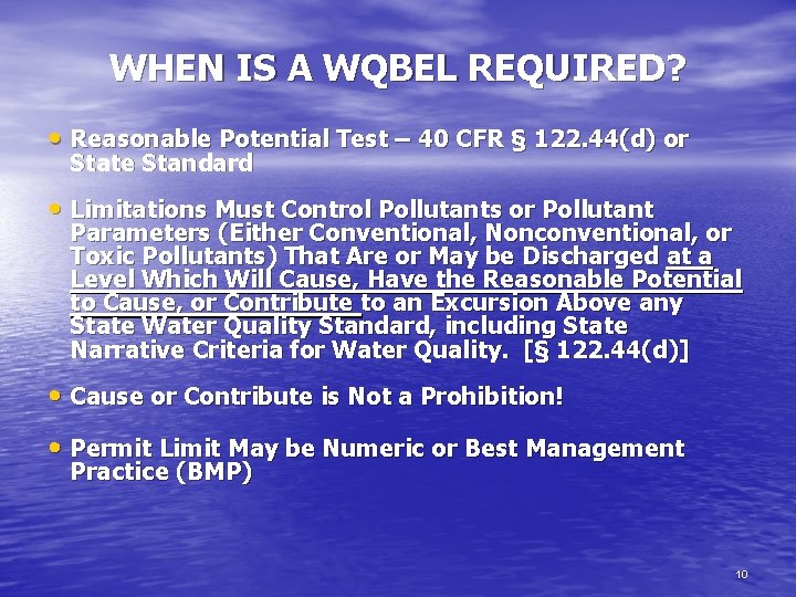 WHEN IS A WQBEL REQUIRED? • Reasonable Potential Test – 40 CFR § 122.