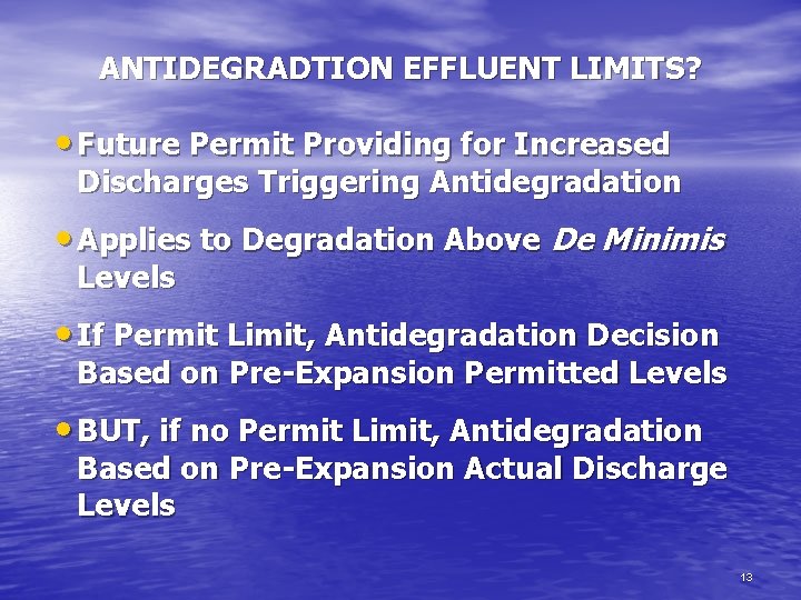 ANTIDEGRADTION EFFLUENT LIMITS? • Future Permit Providing for Increased Discharges Triggering Antidegradation • Applies