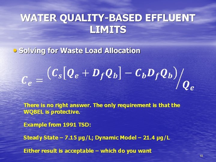 WATER QUALITY-BASED EFFLUENT LIMITS • There is no right answer. The only requirement is