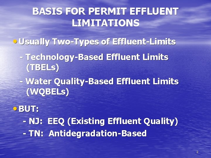 BASIS FOR PERMIT EFFLUENT LIMITATIONS LIMITATI • Usually Two-Types of Effluent-Limits - Technology-Based Effluent