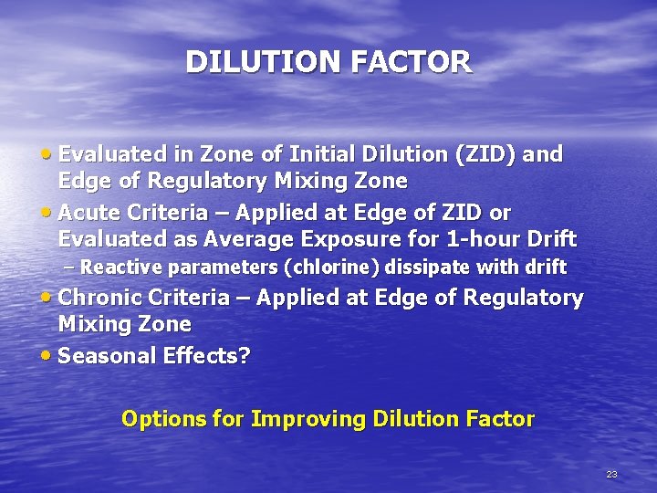 DILUTION FACTOR • Evaluated in Zone of Initial Dilution (ZID) and Edge of Regulatory