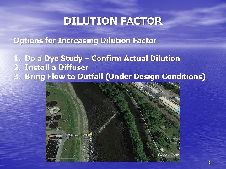 DILUTION FACTOR Options for Increasing Dilution Factor 1. 2. 3. Do a Dye Study