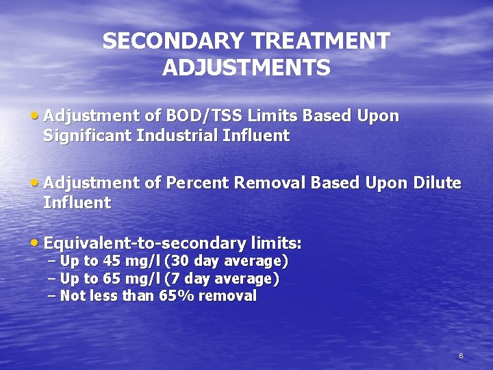 SECONDARY TREATMENT ADJUSTMENTS • Adjustment of BOD/TSS Limits Based Upon Significant Industrial Influent •