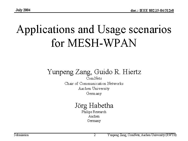 July 2004 doc. : IEEE 802. 15 -04/312 r 0 Applications and Usage scenarios