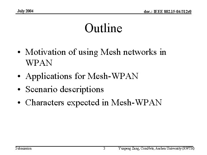 July 2004 doc. : IEEE 802. 15 -04/312 r 0 Outline • Motivation of