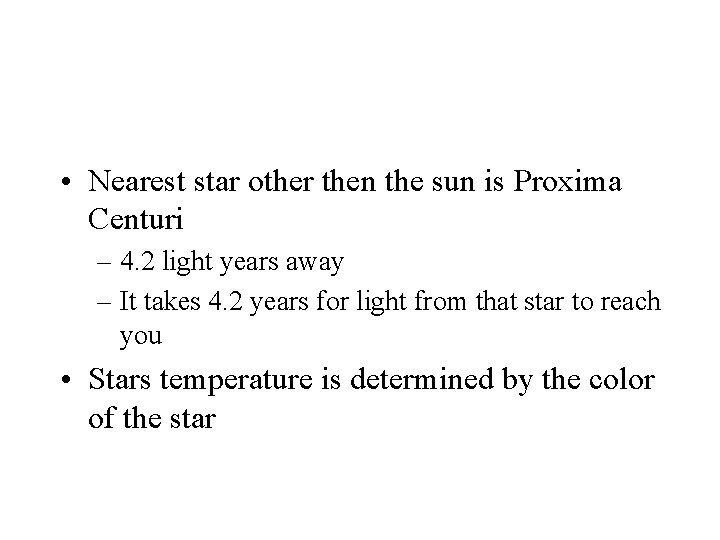  • Nearest star other then the sun is Proxima Centuri – 4. 2