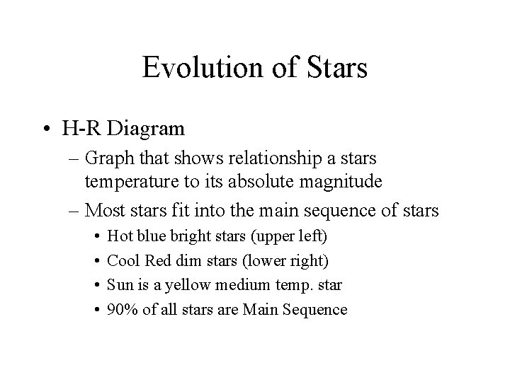 Evolution of Stars • H-R Diagram – Graph that shows relationship a stars temperature