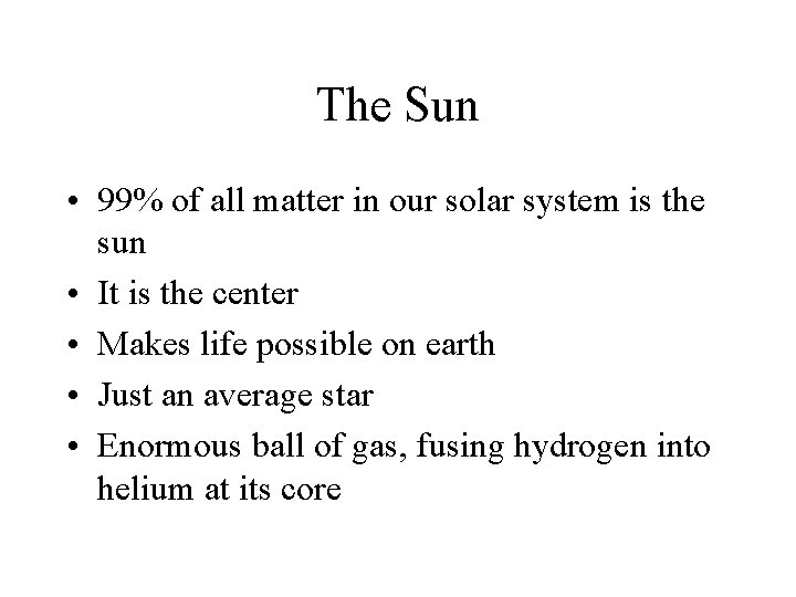 The Sun • 99% of all matter in our solar system is the sun