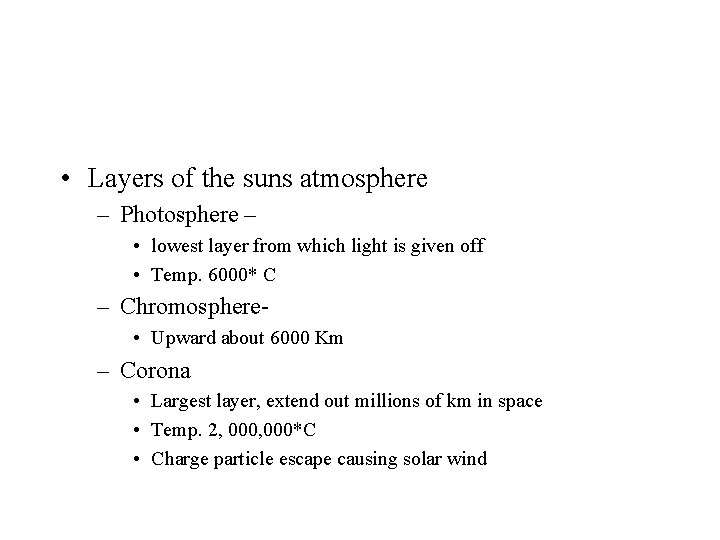 • Layers of the suns atmosphere – Photosphere – • lowest layer from