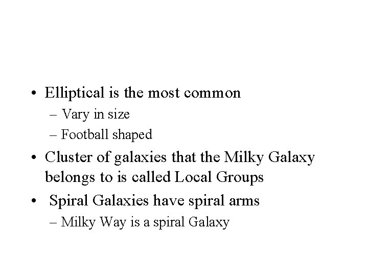  • Elliptical is the most common – Vary in size – Football shaped