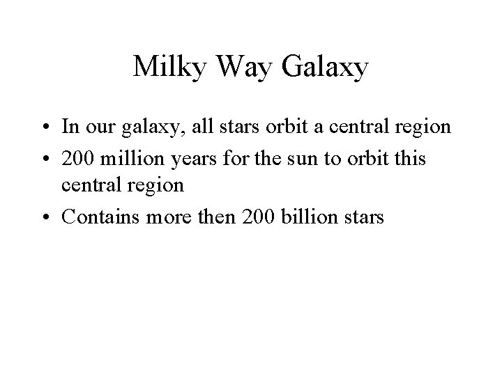 Milky Way Galaxy • In our galaxy, all stars orbit a central region •