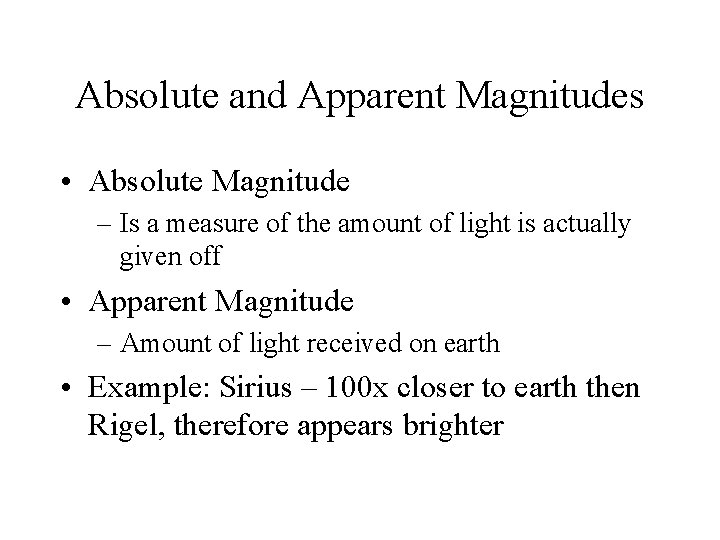 Absolute and Apparent Magnitudes • Absolute Magnitude – Is a measure of the amount
