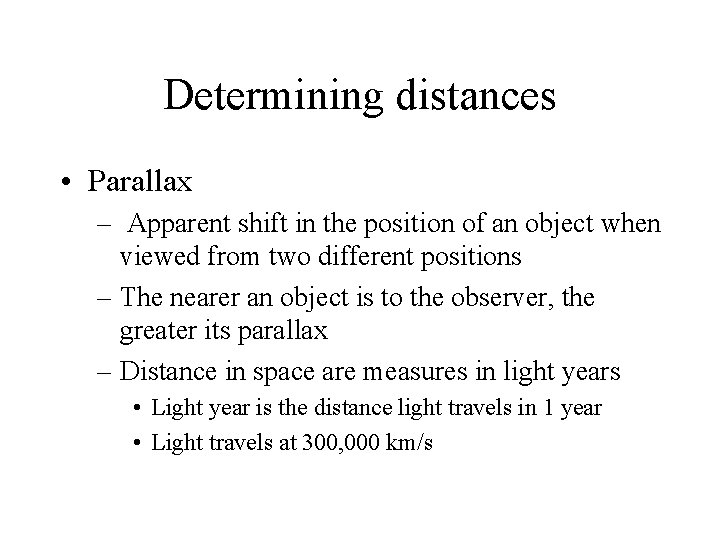 Determining distances • Parallax – Apparent shift in the position of an object when