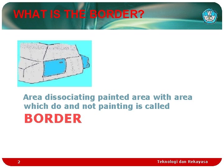 WHAT IS THE BORDER? Area dissociating painted area with area which do and not