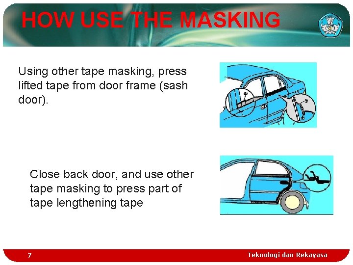 HOW USE THE MASKING Using other tape masking, press lifted tape from door frame