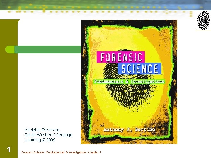 x All rights Reserved South-Western / Cengage Learning © 2009 1 Forensic Science: Fundamentals