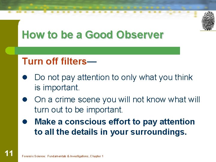 How to be a Good Observer Turn off filters— l Do not pay attention