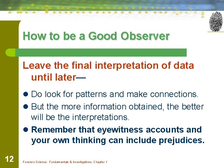 How to be a Good Observer Leave the final interpretation of data until later—