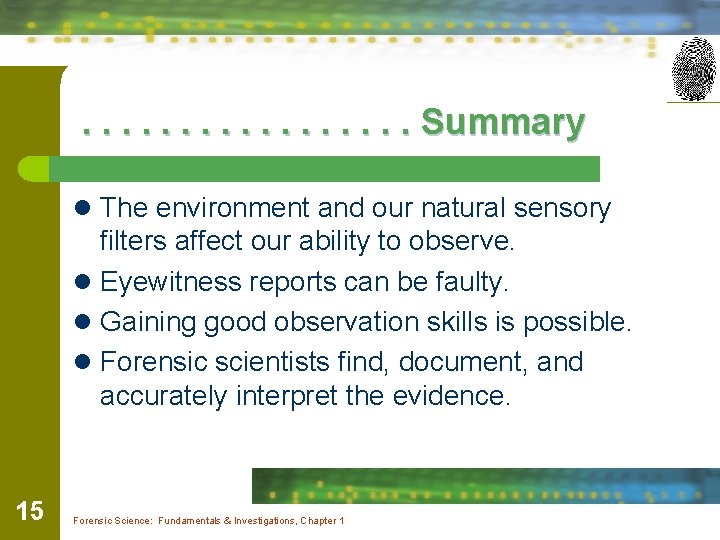 . . . . Summary l The environment and our natural sensory filters affect