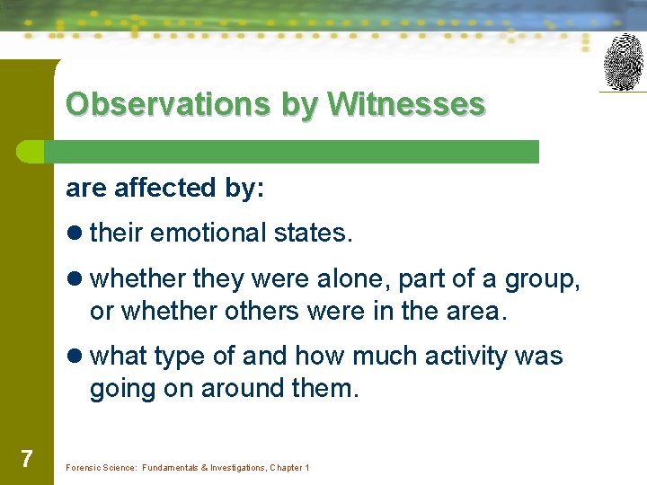Observations by Witnesses are affected by: l their emotional states. l whether they were