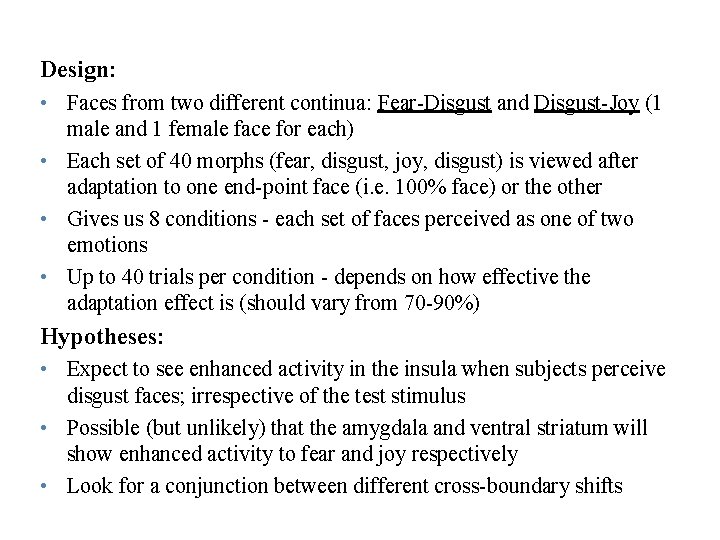 Design: • Faces from two different continua: Fear-Disgust and Disgust-Joy (1 male and 1