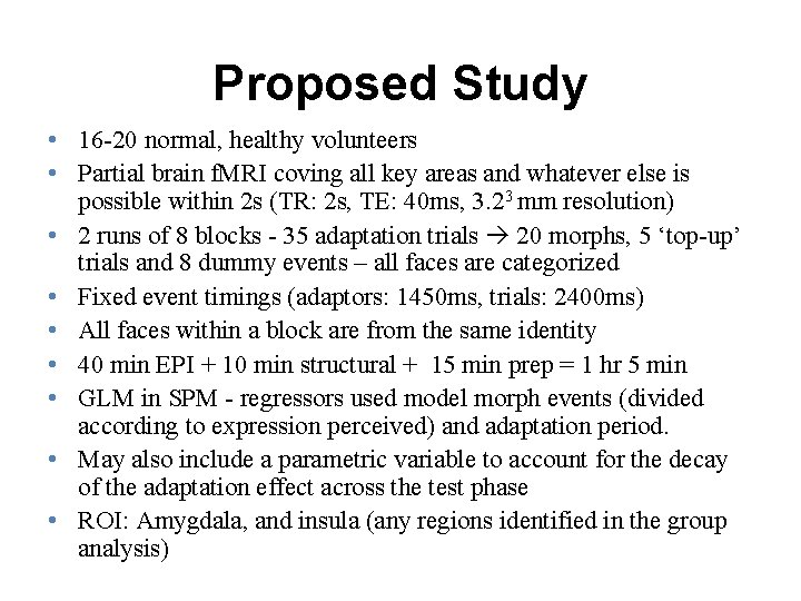 Proposed Study • 16 -20 normal, healthy volunteers • Partial brain f. MRI coving