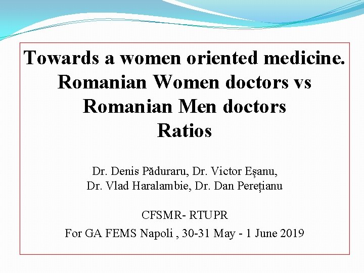 Towards a women oriented medicine. Romanian Women doctors vs Romanian Men doctors Ratios Dr.