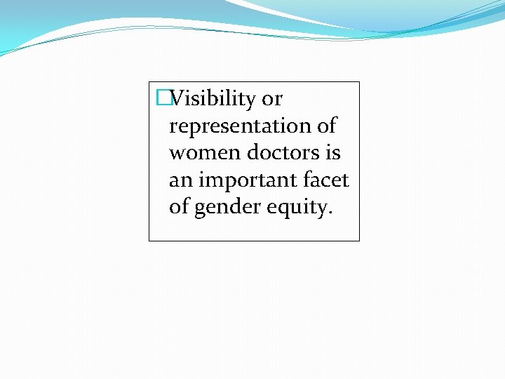 �Visibility or representation of women doctors is an important facet of gender equity. 