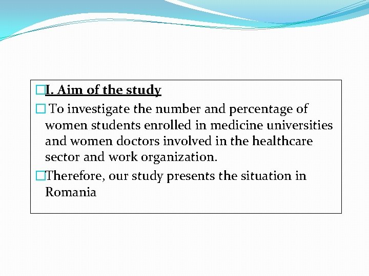 �I. Aim of the study � To investigate the number and percentage of women