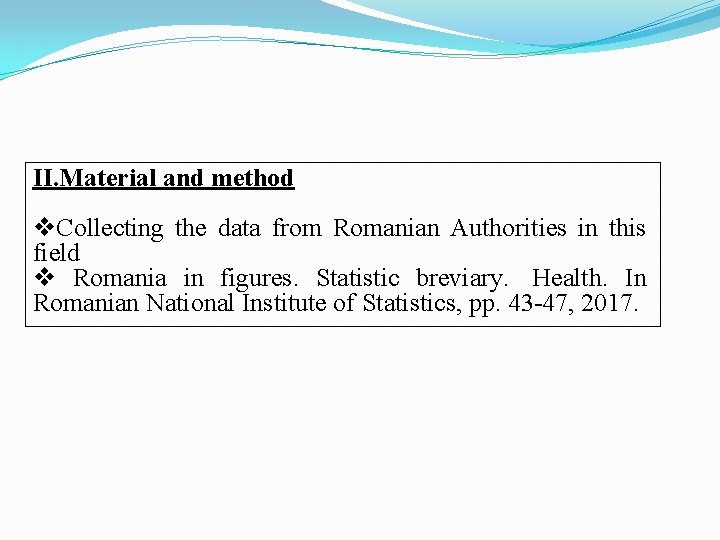 II. Material and method v. Collecting the data from Romanian Authorities in this field