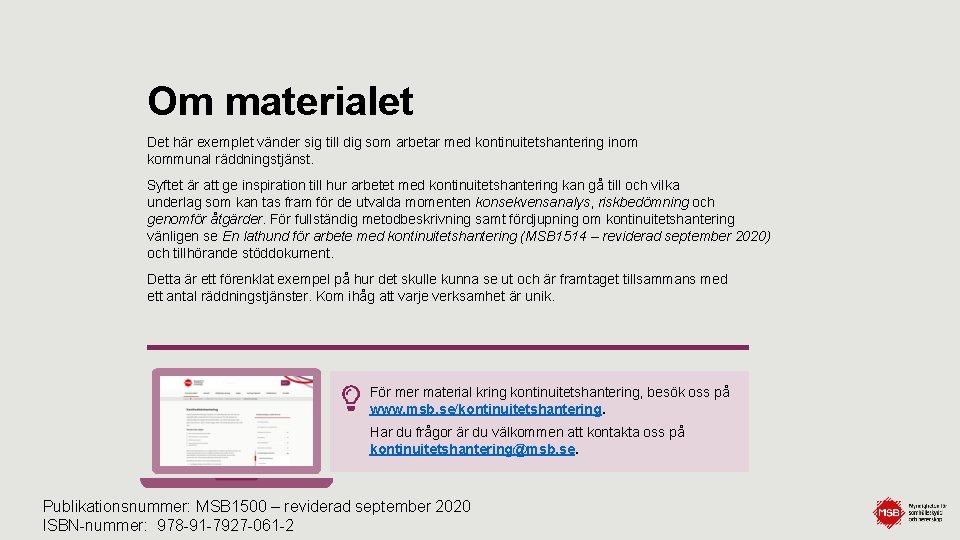 Om materialet Det här exemplet vänder sig till dig som arbetar med kontinuitetshantering inom