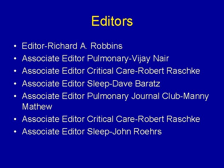 Editors • • • Editor-Richard A. Robbins Associate Editor Pulmonary-Vijay Nair Associate Editor Critical