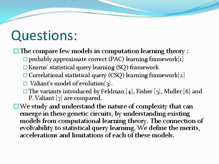 Questions: �The compare few models in computation learning theory : � probably approximate correct