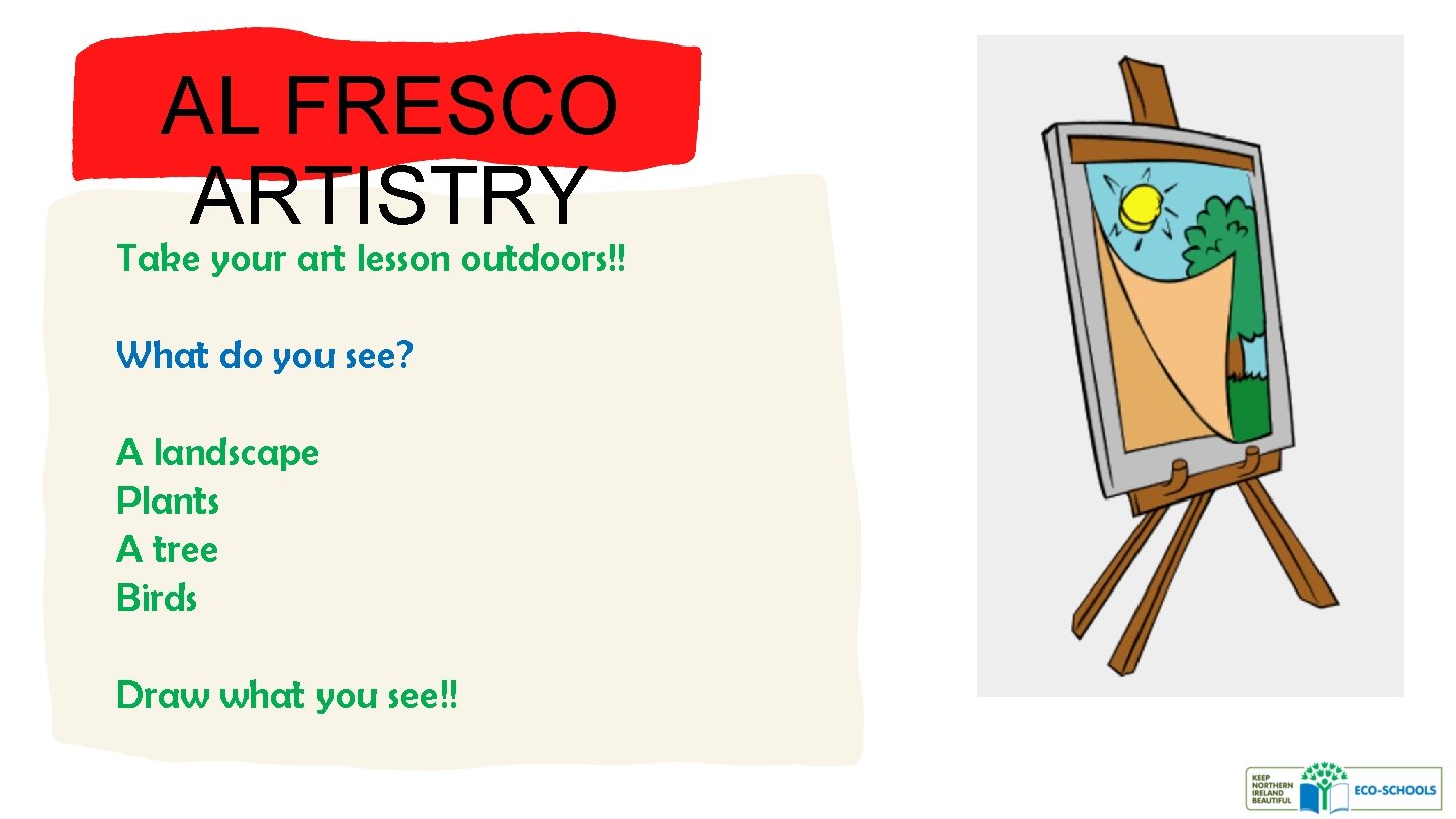 AL FRESCO ARTISTRY Take your art lesson outdoors!! What do you see? A landscape